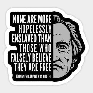 Johann Wolfgang Von Goethe Inspirational Quote: Hopelessly Enslaved Sticker